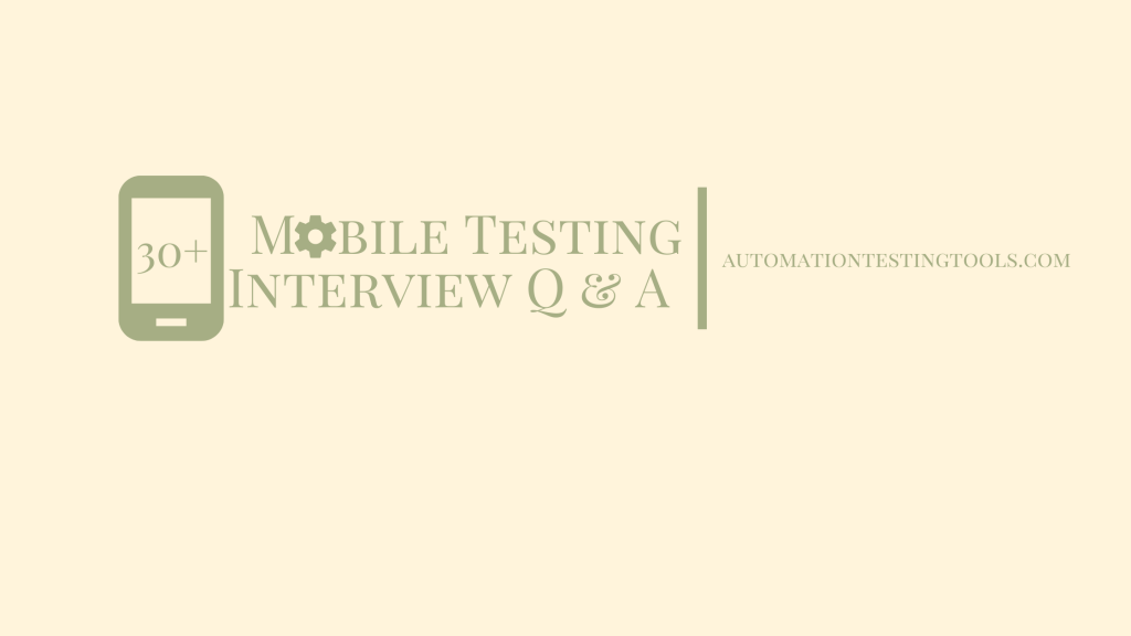 30+ Mobile Testing Interview Questions and Answers for 2020