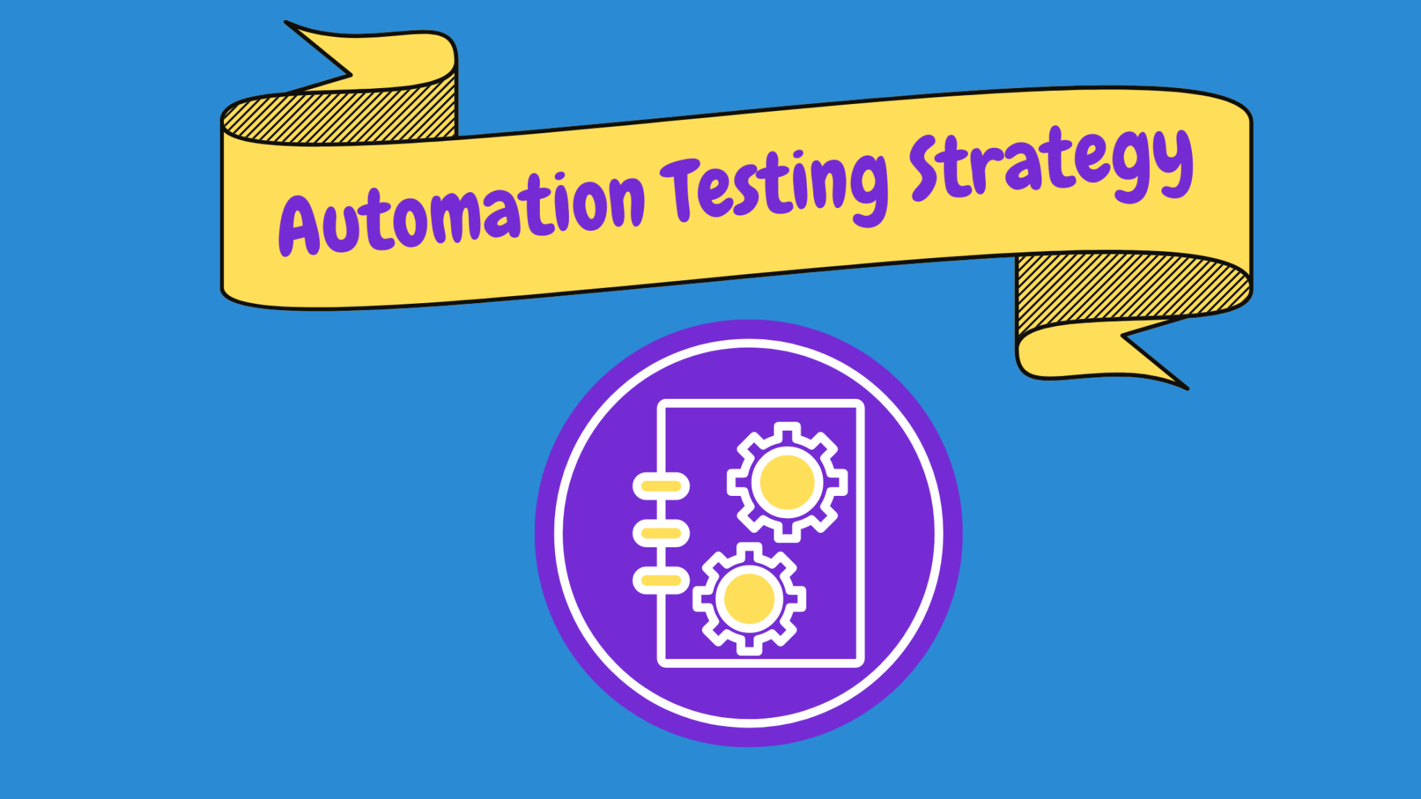 Build And Execute A Successful Test Automation Strategy